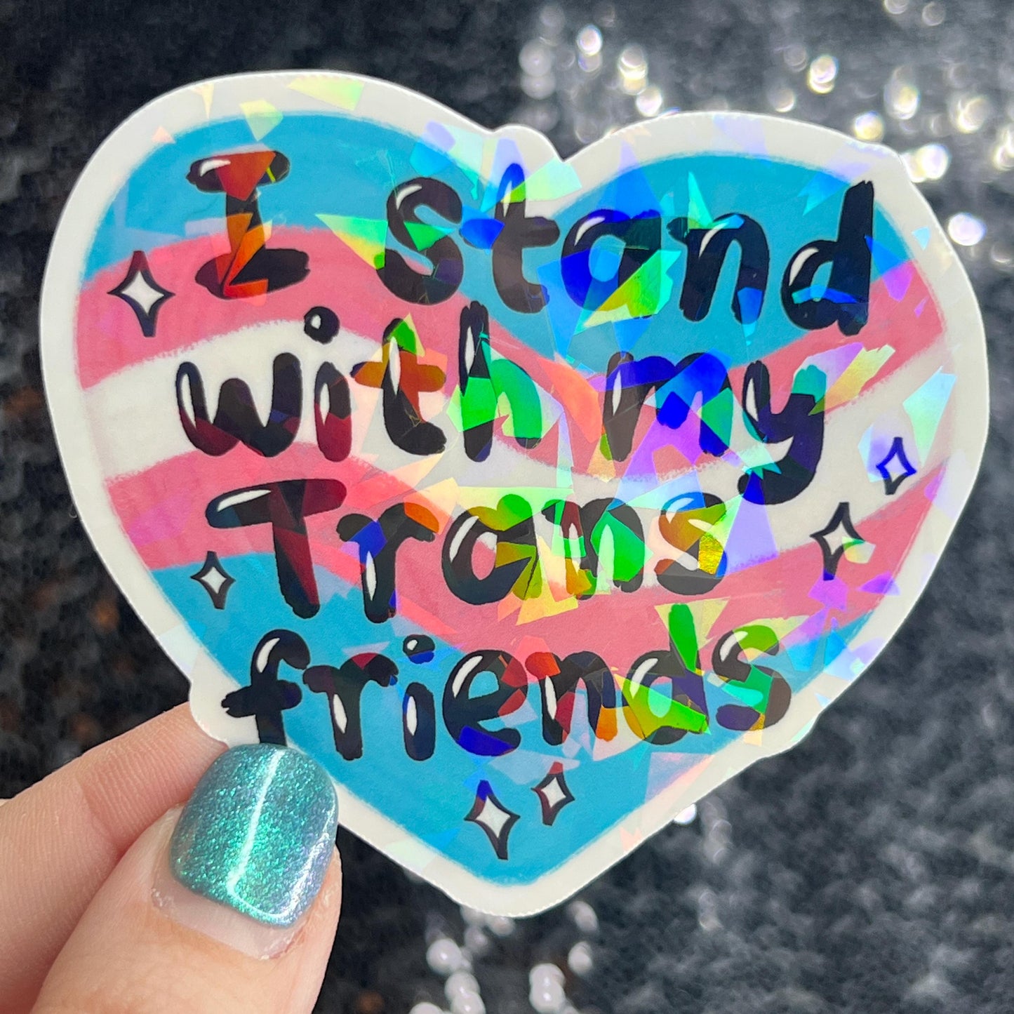 I Stand With My Trans Friends Holographic Sticker F Trump Decal Democrat Liberal Feminist Sticker Human Rights Oligarchy Sticker