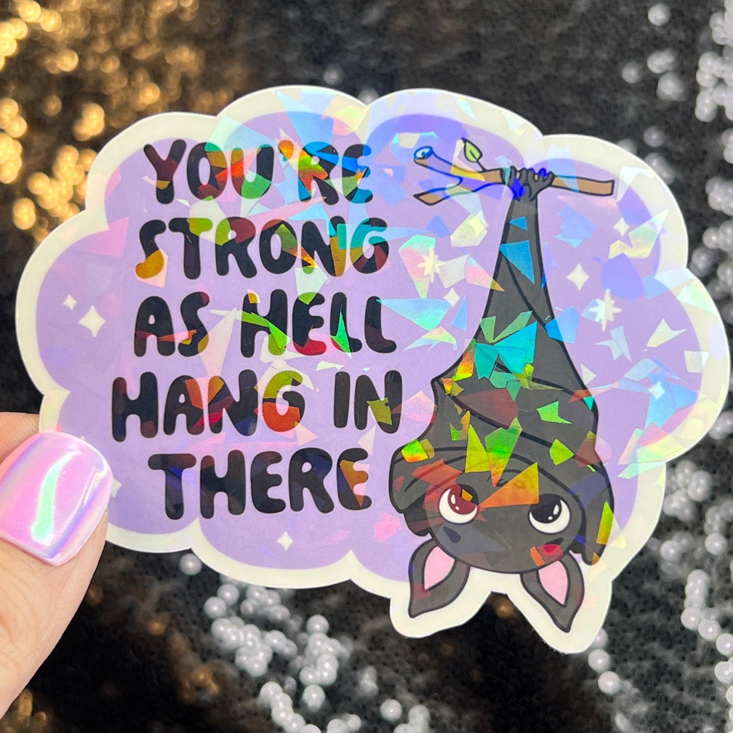 You're Strong as Hell Hang in There Sparkly Holographic Sticker Anxiety Depression Mental Health Spread Positive Vibes Decal Inspirational