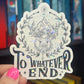 To Whatever End Terrasen Throne of Glass Holographic Sticker Aelin Tog water bottle decal TOG laptop sticker SJM Decal Kindle Sticker