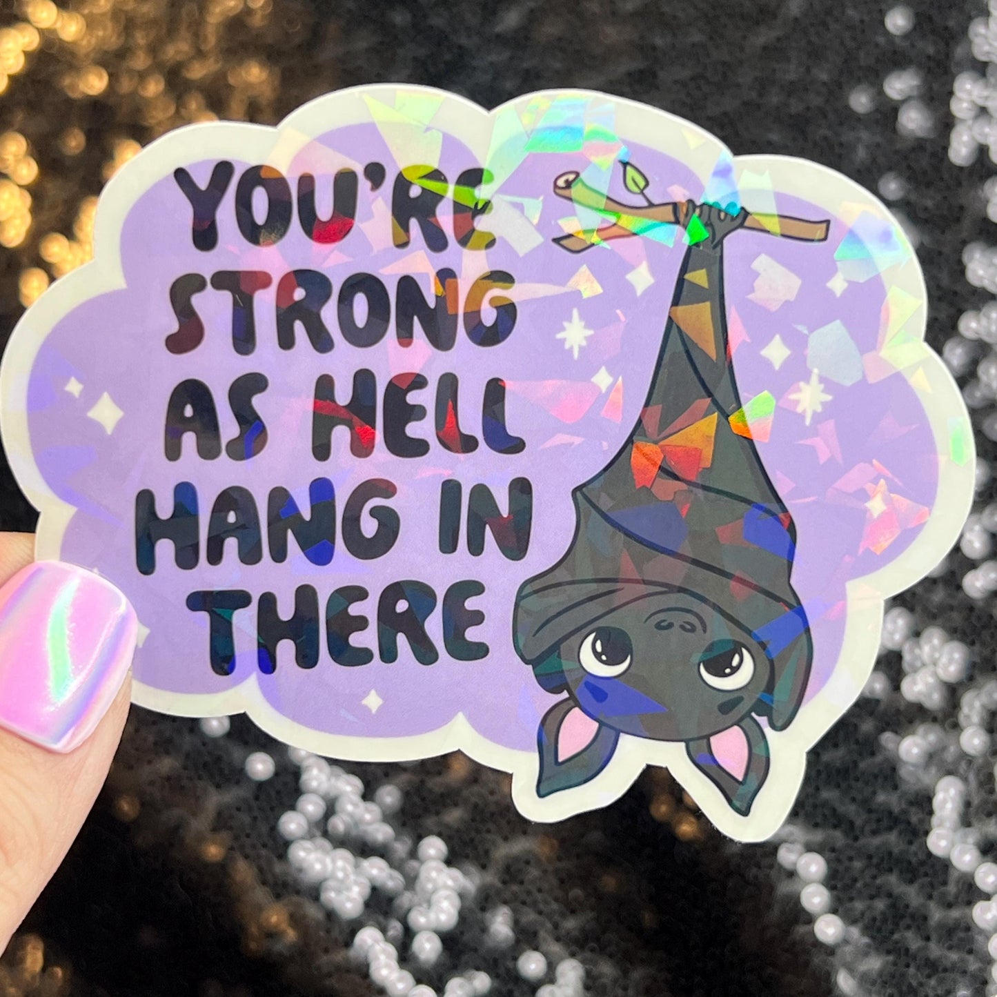 You're Strong as Hell Hang in There Sparkly Holographic Sticker Anxiety Depression Mental Health Spread Positive Vibes Decal Inspirational