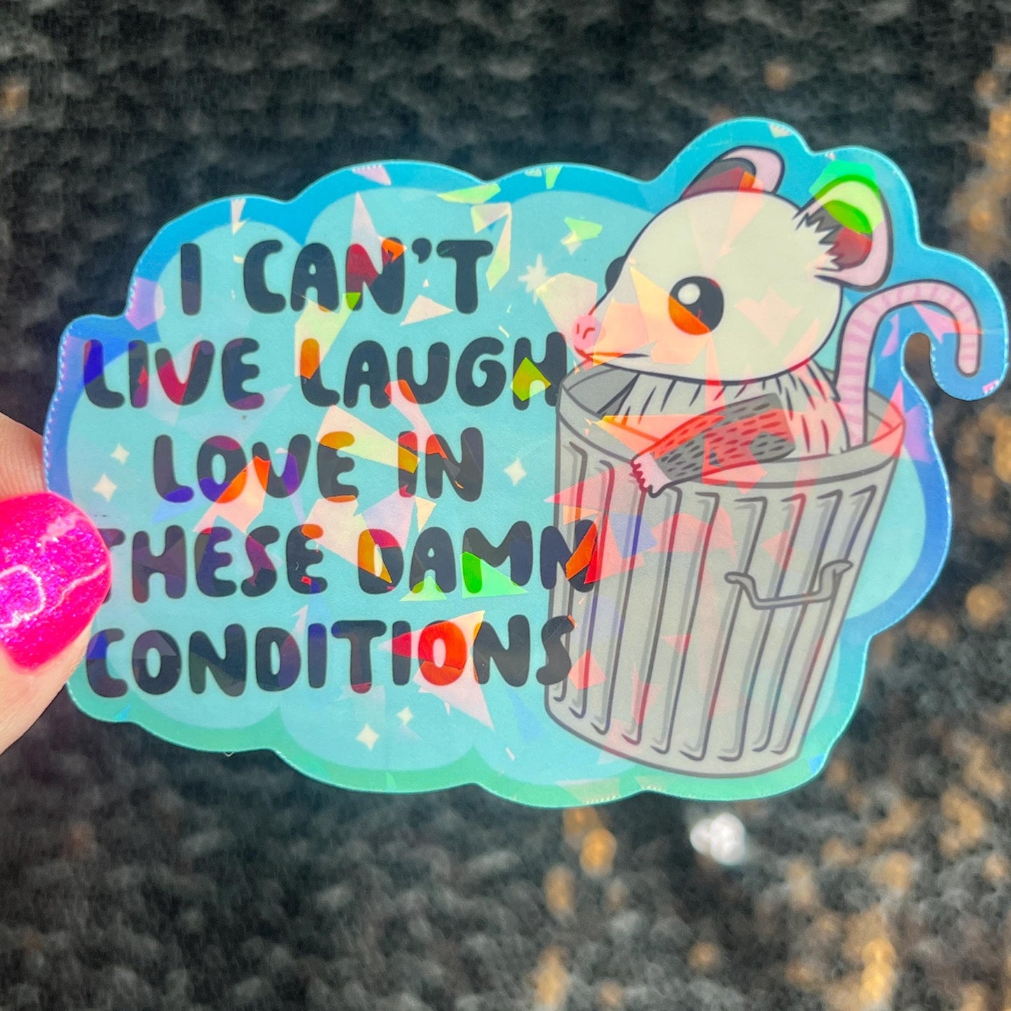 I can’t live laugh love in these conditions Sparkly Holographic Sticker Anxiety Depression Mental Health Spread Positivity Positive Mindset