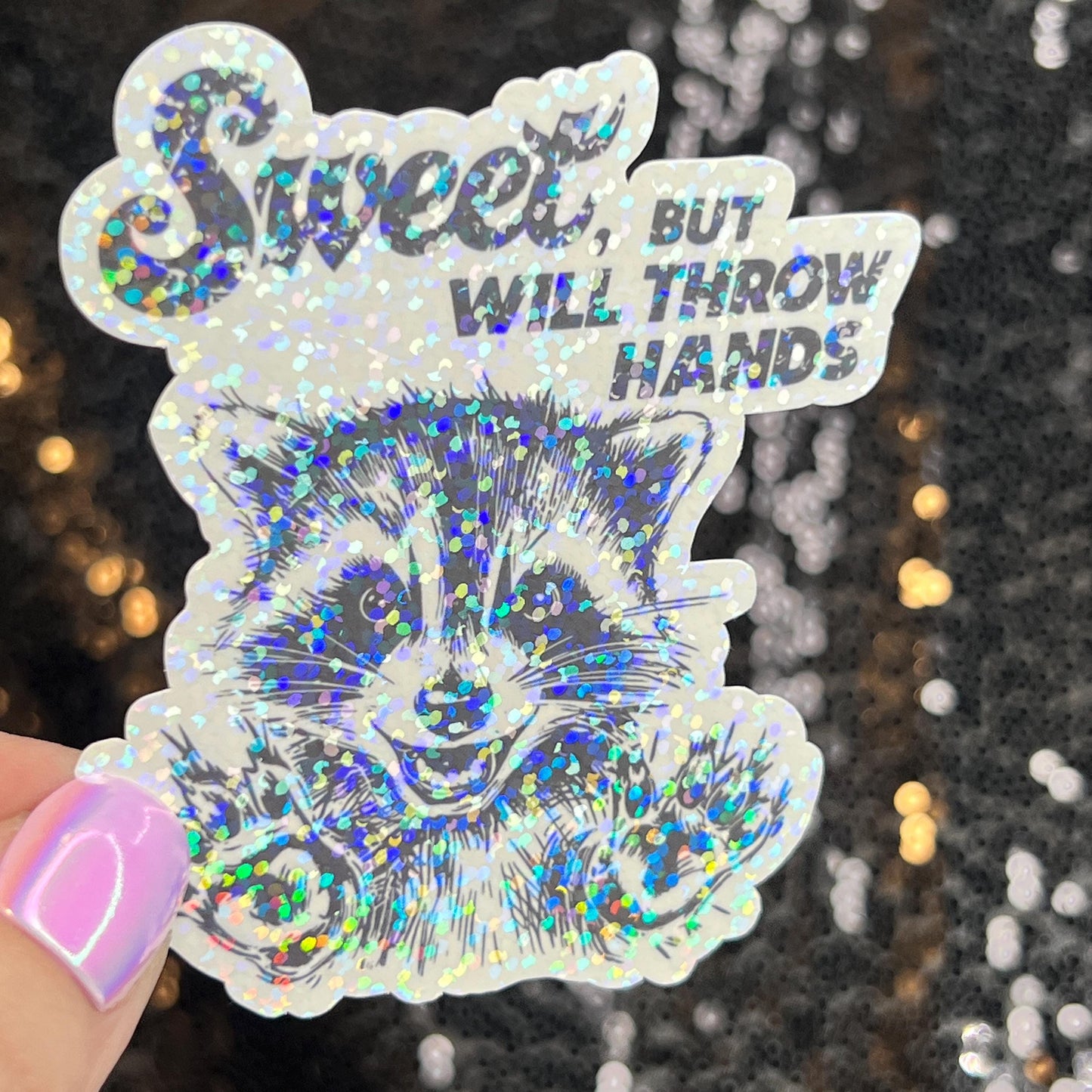 Sweet but will throw hands Raccoon Silly Holographic Sticker Mental Health Sticker Sparkly Spread Positivity Good Vibes Decal Inspirational