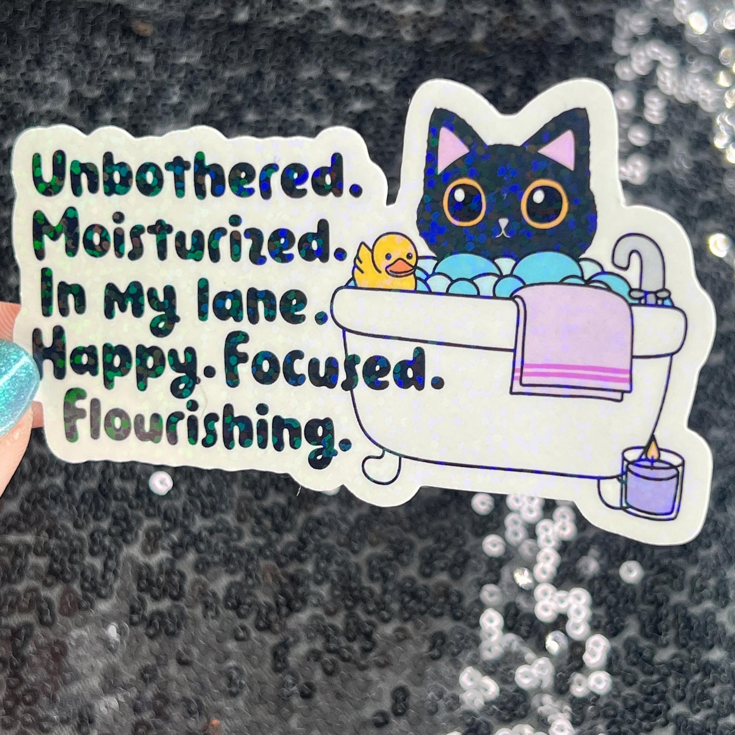 Unbothered. Moisturized. In my lane. Happy. Focused. Flourishing. Sparkly Holographic Sticker Positive Vibes Mental Health Self Care Decal