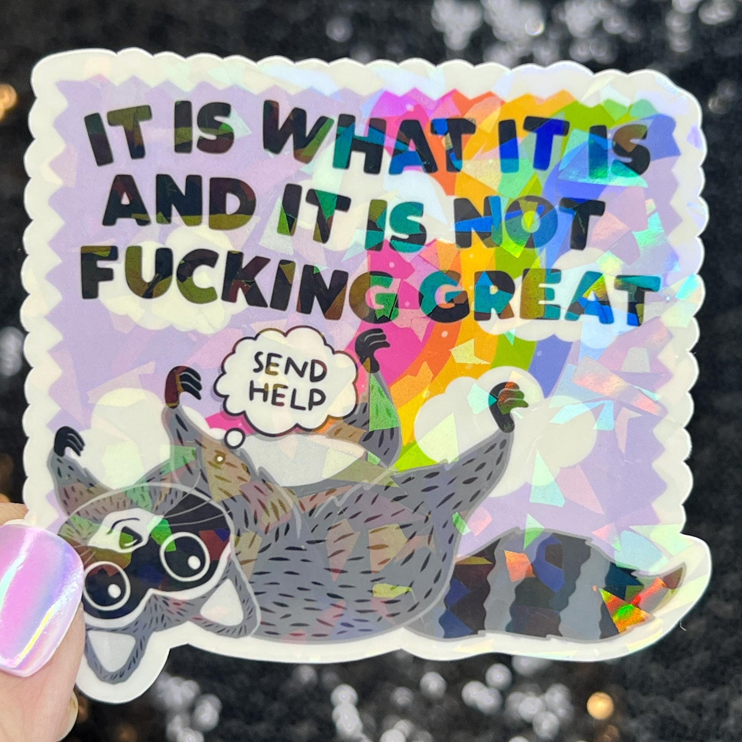 It is what it is and it is not fing great Silly Dark Humor Holographic Sticker Sparkly Spread Positivity Good Vibes Decal Inspirational