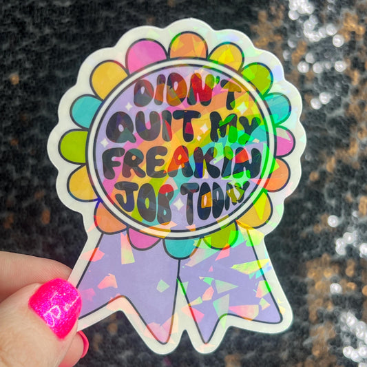 I didn’t quit my job today Sparkly Holographic Sticker Mental Health Sparkly Spread Positivity Good Vibes Decal Inspirational Boss Gift
