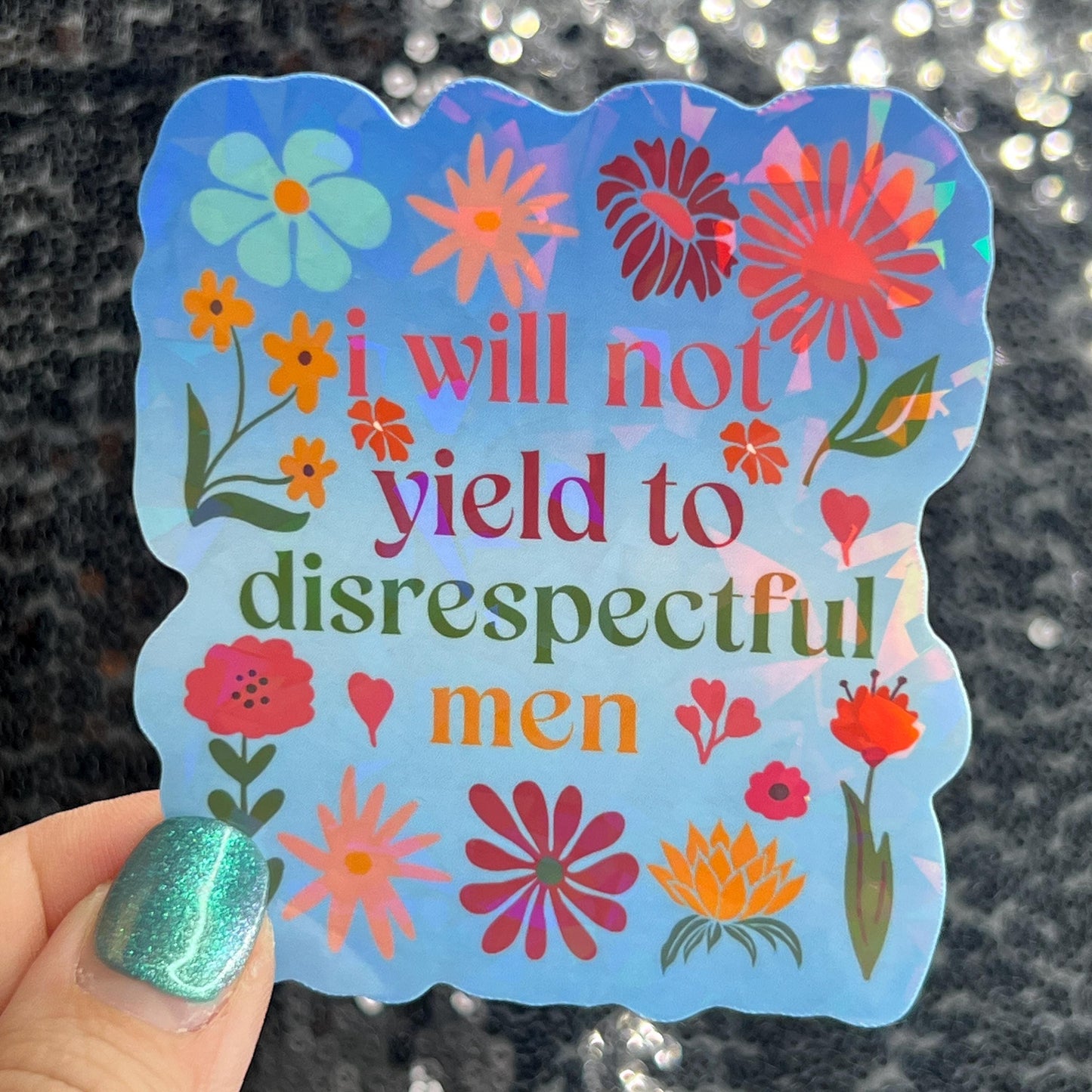 I will not yield to disrespectful men Sparkly Holographic Sticker Hands Off No Kings AOC & Bernie 2028 F Trump Be the Bear 8647 FDT