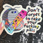 Don't Forget to Take Your Fing Pills Silly Holographic Sticker Pill Bug Mental Health Sparkly Spread Positivity Good Vibes Decal Depression