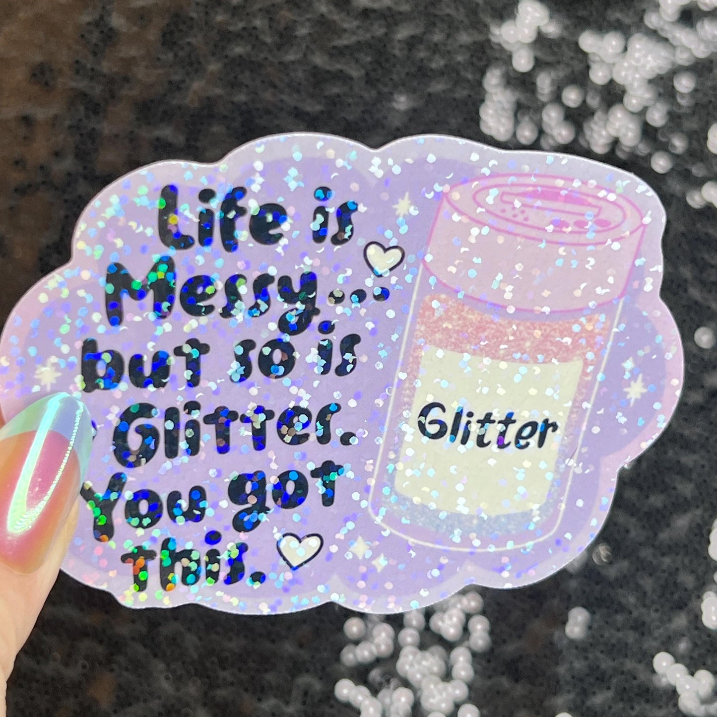 Life is Messy But So Is Glitter!  You got this Sparkly Holographic Sticker Anxiety Depression Mental Health Spread Positive Vibes Decal