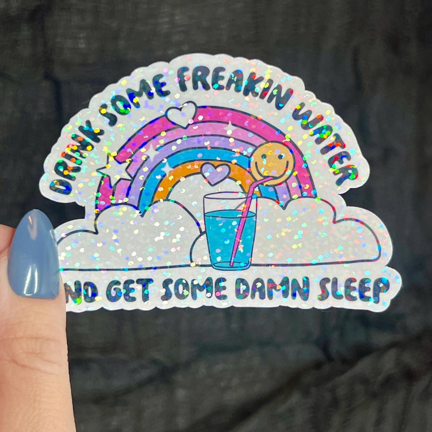 Drink Some Feakin Water and Get Some Damn Sleep Self Care Holographic Sticker Mental Health Spread Positivity Decal Inspirational Work