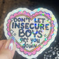 Don’t Let Insecure Boys Get You Down Silly Holographic Sticker Mental Health Sticker Sparkly Spread Positivity Vibes Decal Power Feminist