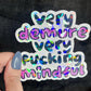 Very Demure Very F*cking Mindful Silly Humor Holographic Sticker Sparkly Spread Positivity Good Vibes Decal Girly Mental Health Sticker