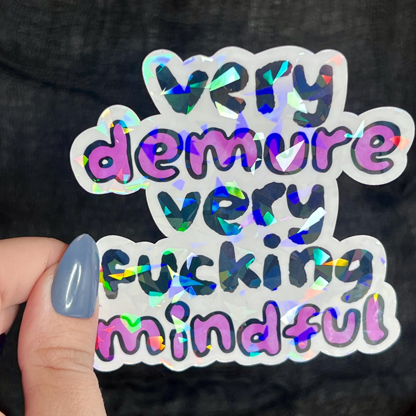 Very Demure Very F*cking Mindful Silly Humor Holographic Sticker Sparkly Spread Positivity Good Vibes Decal Girly Mental Health Sticker