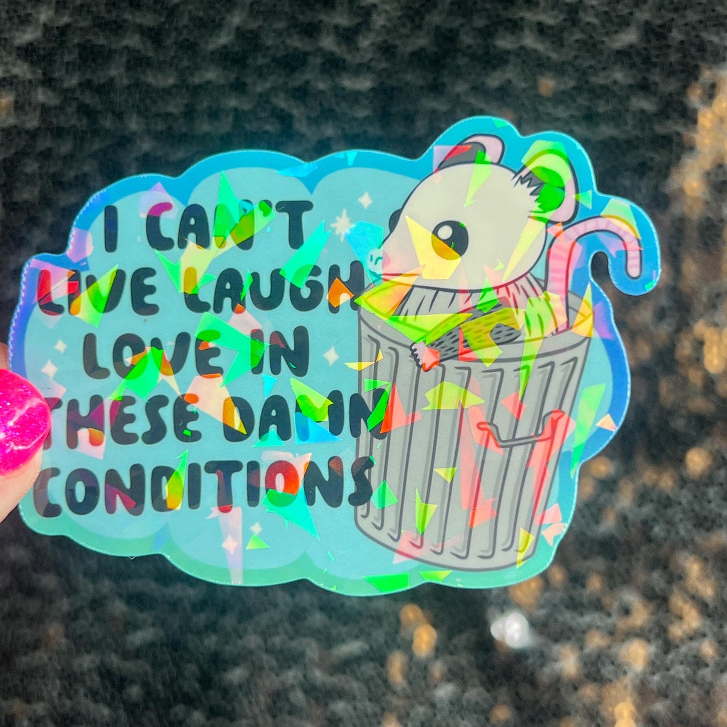 I can’t live laugh love in these conditions Sparkly Holographic Sticker Anxiety Depression Mental Health Spread Positivity Positive Mindset