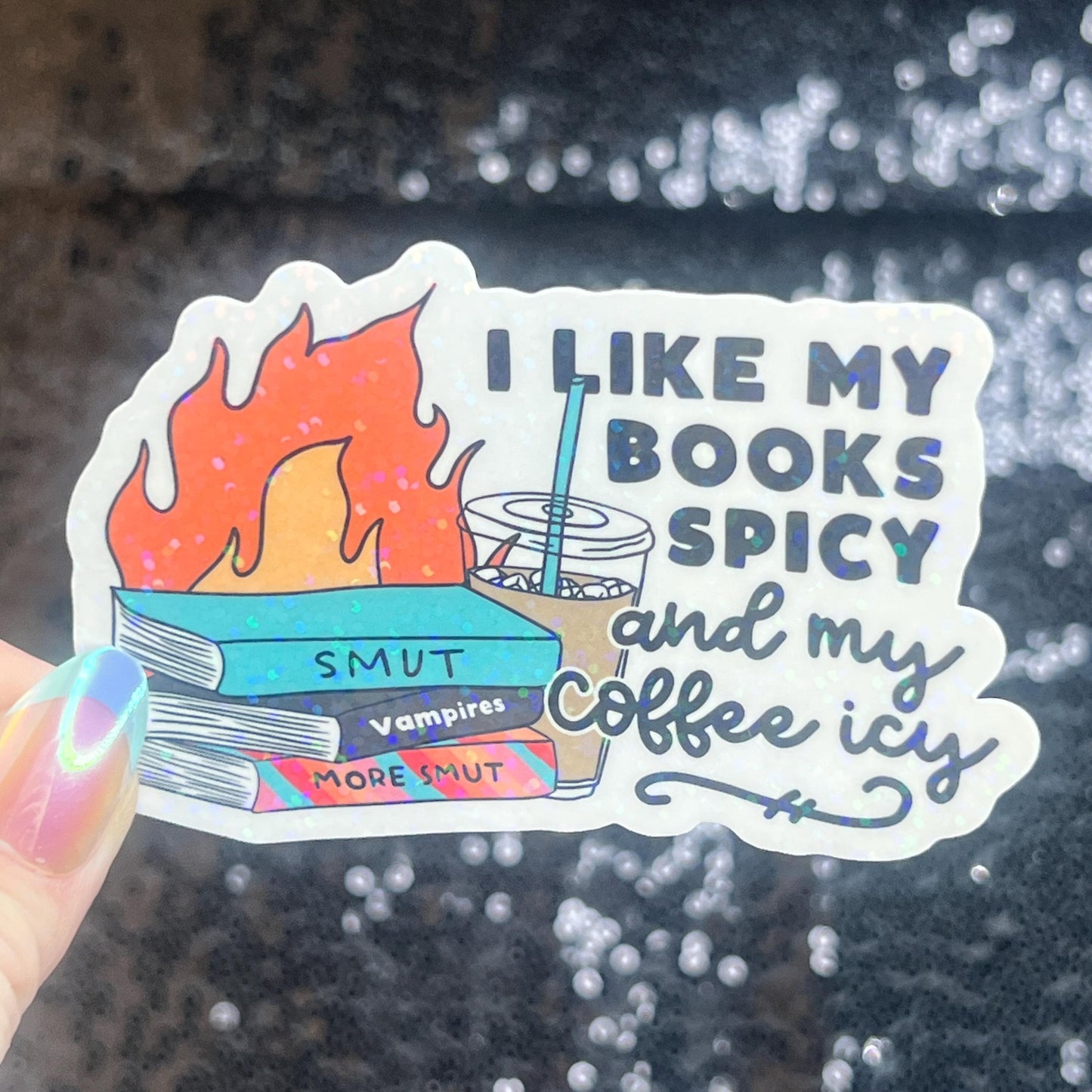 I Like my Books Spicy and my Coffee Icy Sparkly Sticker Holographic Book Lover, Spicy Dark Romance, Booktok, kindle laptop Romance Decal