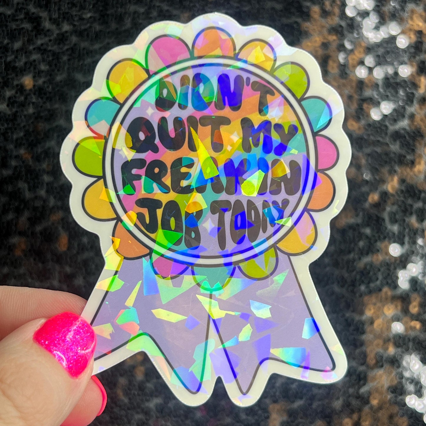 I didn’t quit my job today Sparkly Holographic Sticker Mental Health Sparkly Spread Positivity Good Vibes Decal Inspirational Boss Gift