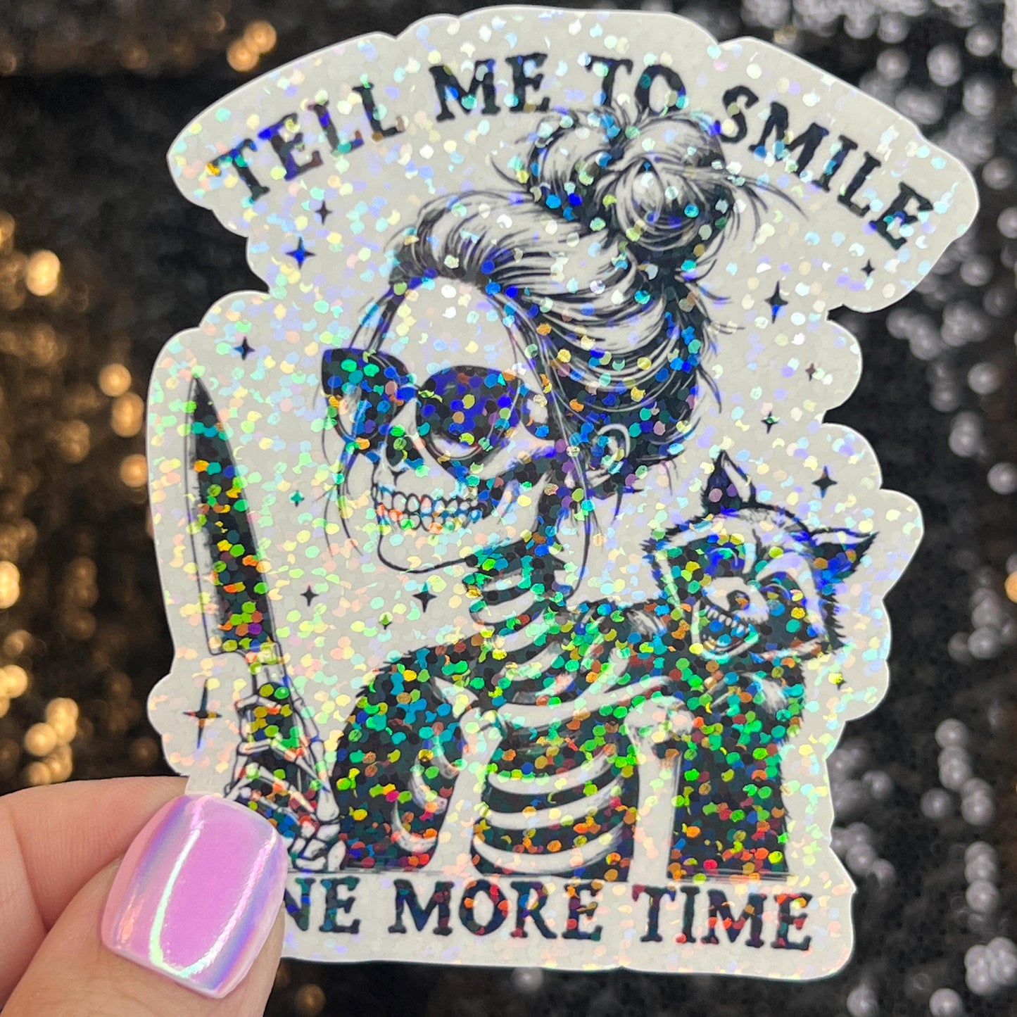 Tell Me to Smile One More Time Holographic Sticker Mental Health Sticker Sparkly Spread Positivity Good Vibes Decal Inspirational