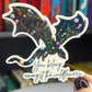 You Belong Amongst the Wildflowers Abraxos Throne of Glass Holographic Sticker The Thirteen Dragon Wyvern Tog decal Manon TOG laptop sticker