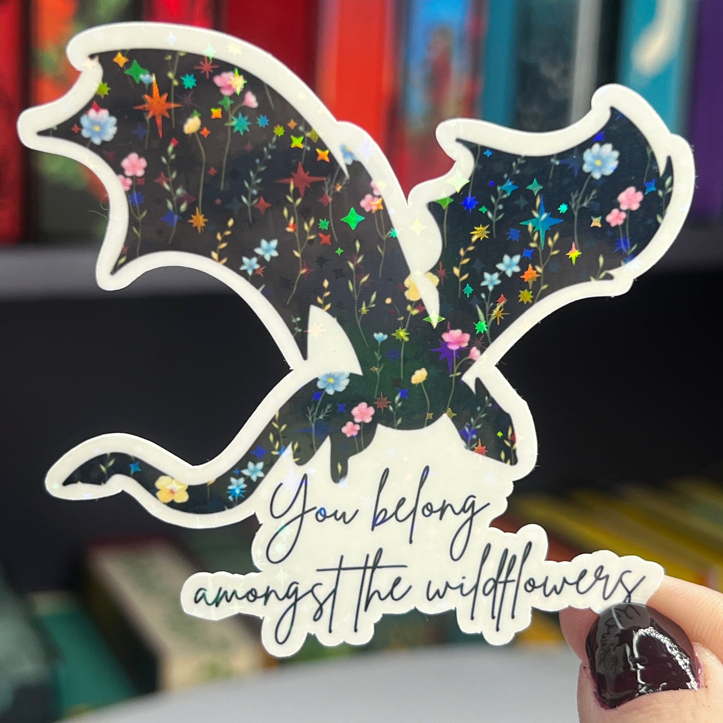 You Belong Amongst the Wildflowers Abraxos Throne of Glass Holographic Sticker The Thirteen Dragon Wyvern Tog decal Manon TOG laptop sticker