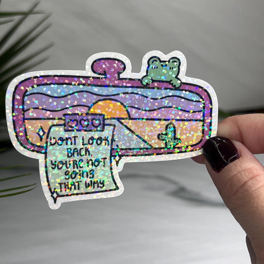Don’t Look Back You Aren’t Going that Way Holographic Sticker Mental Health Sticker Sparkly Spread Positivity Good Vibes Decal Inspirational