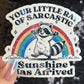 Your Little Ray of Sarcastic Sunshine has Arrived Sparkly Holographic Sticker Mental Health Spread Good Vibes Decal Dark Humorous Funny