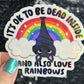 It's ok to be dead inside and also love rainbows Holographic Sticker Mental Health Sticker Positivity ADHD Inspirational Self Care Decal