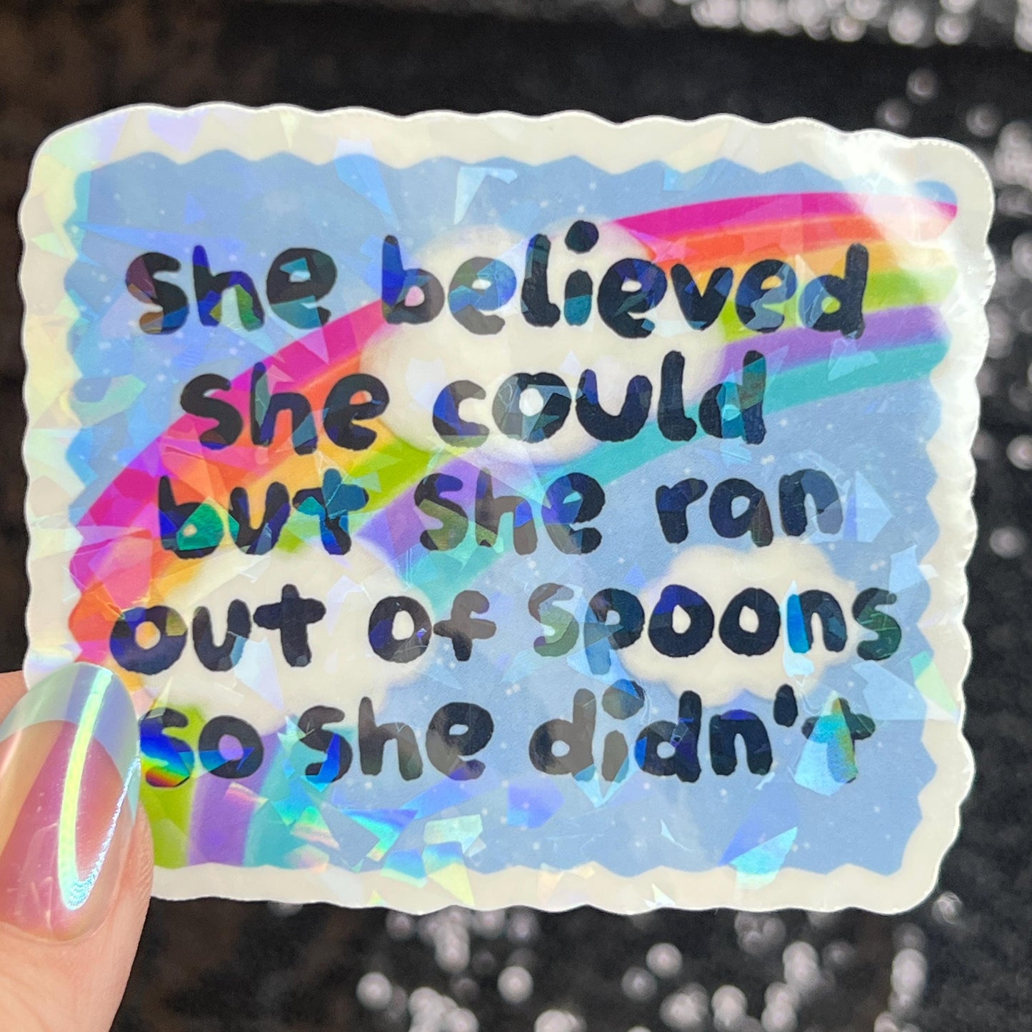 She believed she could but she ran out of spoons Holographic Sticker Mental Health Sparkly Spread Positivity Spoon Theory Decal Humor
