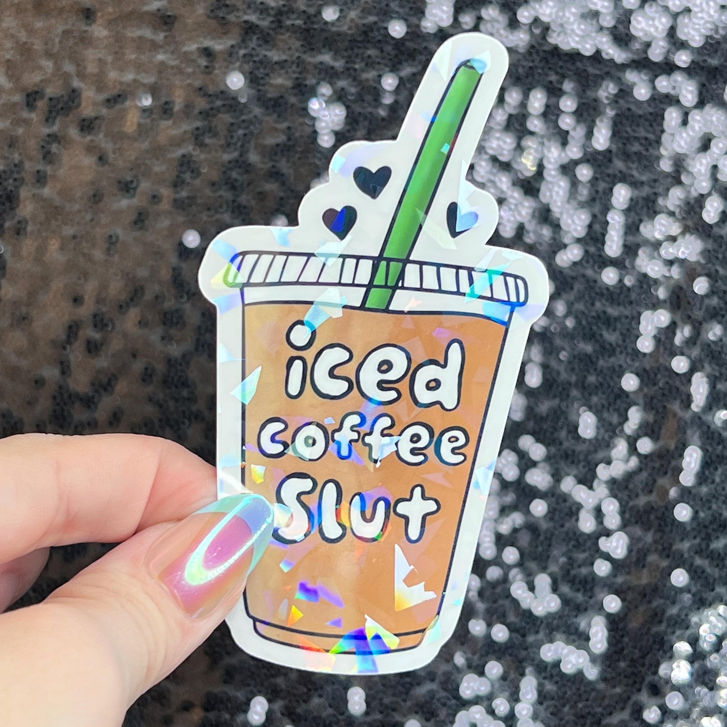 Iced Coffee Slut Silly Holographic Sticker Coffee Addict Mental Health Sticker Sparkly Spread Positivity Vibes Decal Depression Anxiety Work