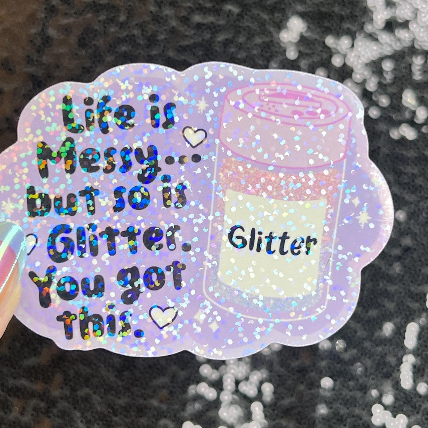 Life is Messy But So Is Glitter!  You got this Sparkly Holographic Sticker Anxiety Depression Mental Health Spread Positive Vibes Decal