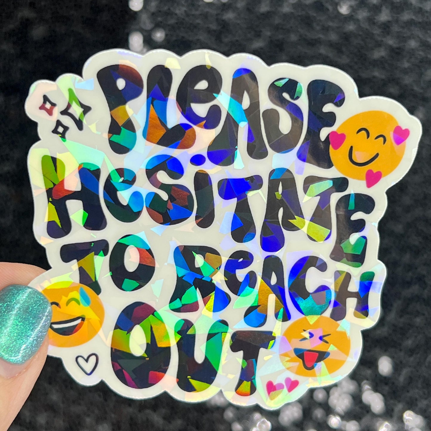 Please hesitate to reach out Holographic Sticker Mental Health Sparkly Spread Positivity Good Vibes Decal Inspirational be kind silly work
