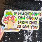 If Mushrooms can grow from Sh*t So Can You Sparkly Holographic Sticker Mental Health Spread Good Vibes Decal Dark Humorous Funny