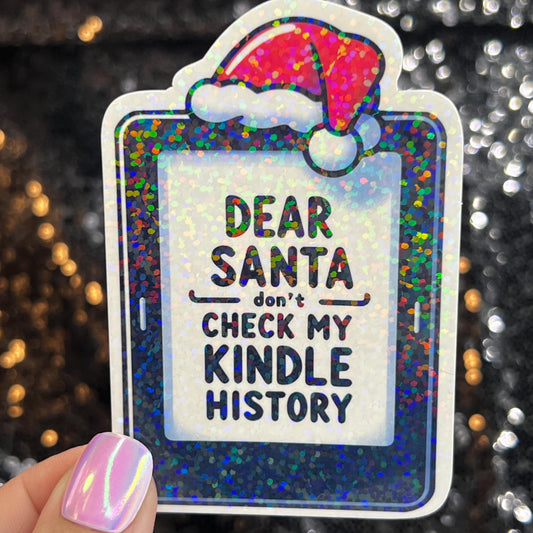 Dear Santa Don't Check My Kindle History Christmas Holographic Sticker Xmas Bookish Kindle Reader Decal Book Lover Christmas Gift Stocking