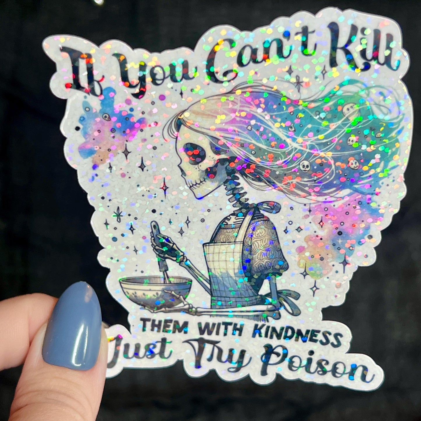 If You Can't Kill Them With Kindness Just Try Poison Silly Dark Humor Holographic Sticker Sparkly Spread Positivity Good Vibes Decal