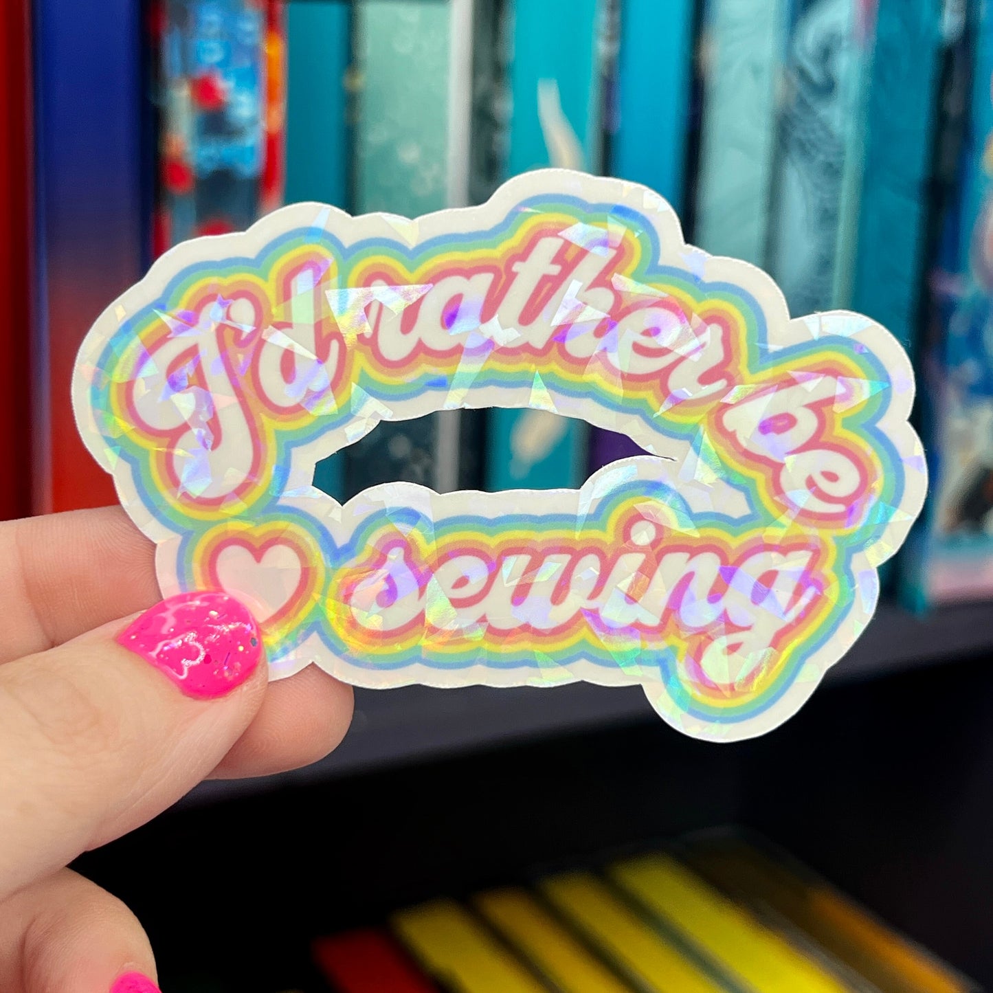 I'd Rather Be Sewing Sparkly Holographic Quilting Sticker sewing Waterbottle sticker Craft Sticker Fabric Decal Cross Stitch Sticker