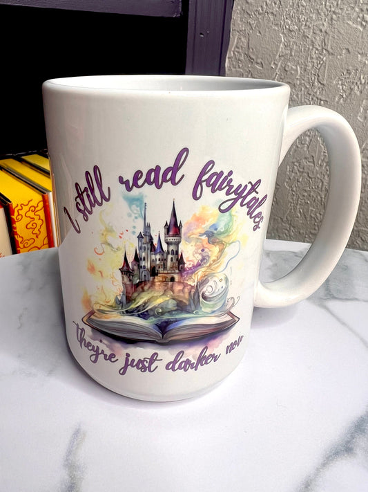 I Still Read Fairytales They're Just Darker Now 15 oz coffee mug, Spicy Dark Romance Mug Romance Book Coffee Cup Smutty Book Coffee Glass