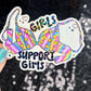 Girls support girls Holographic Sticker Mental Health Spread Positivity Decal Inspirational Feminist Independent Girl Boss