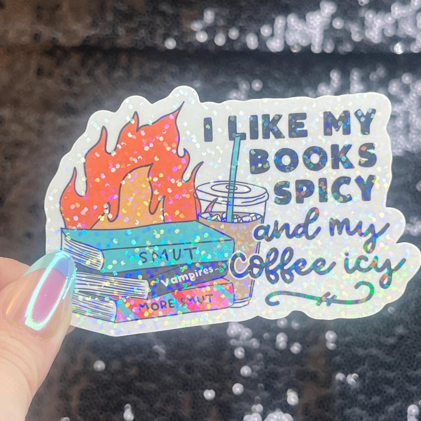 I Like my Books Spicy and my Coffee Icy Sparkly Sticker Holographic Book Lover, Spicy Dark Romance, Booktok, kindle laptop Romance Decal