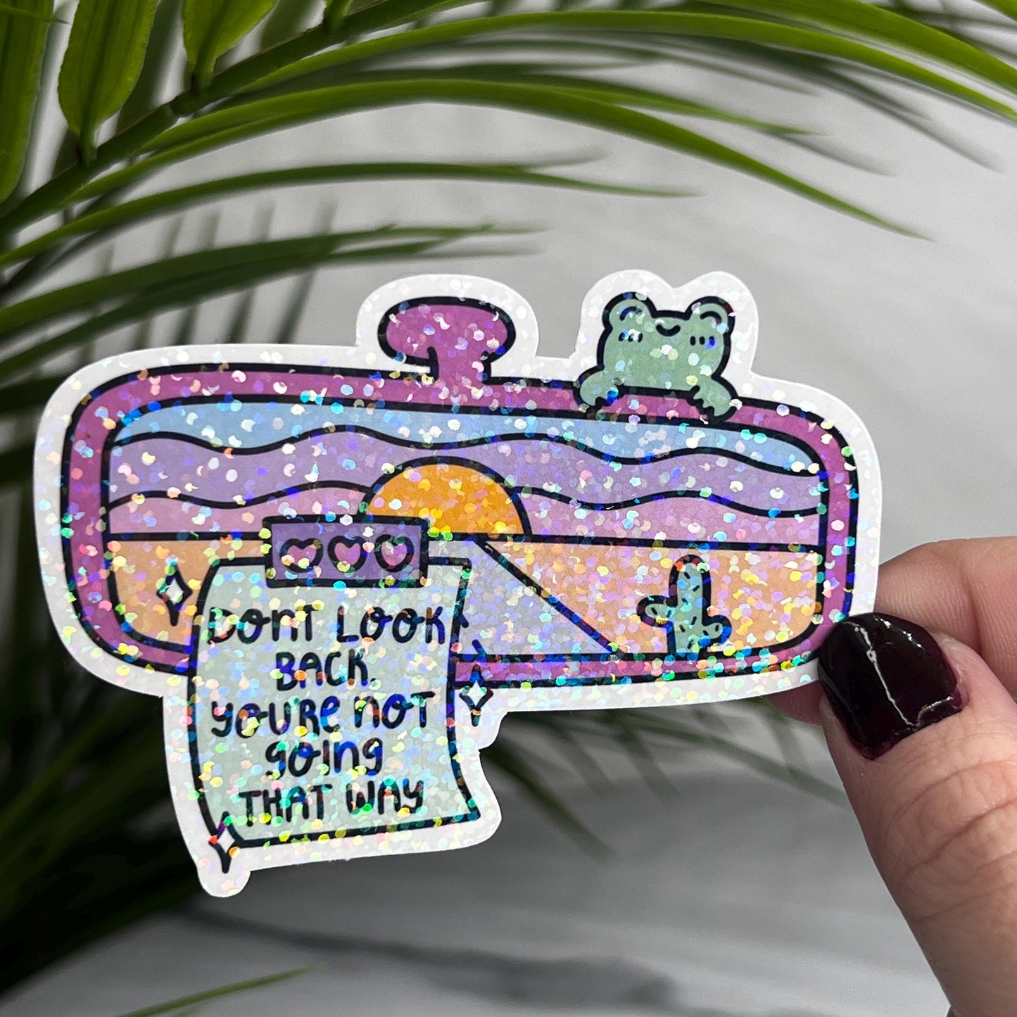 Don’t Look Back You Aren’t Going that Way Holographic Sticker Mental Health Sticker Sparkly Spread Positivity Good Vibes Decal Inspirational