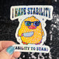 I have stability (ability to stab) Self Care Holographic Sticker Mental Health Spread Positivity Decal Inspirational Work