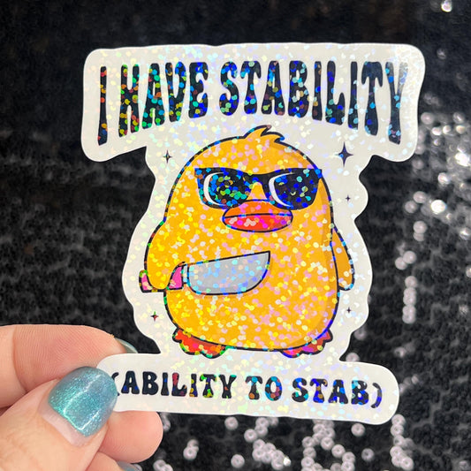 I have stability (ability to stab) Self Care Holographic Sticker Mental Health Spread Positivity Decal Inspirational Work
