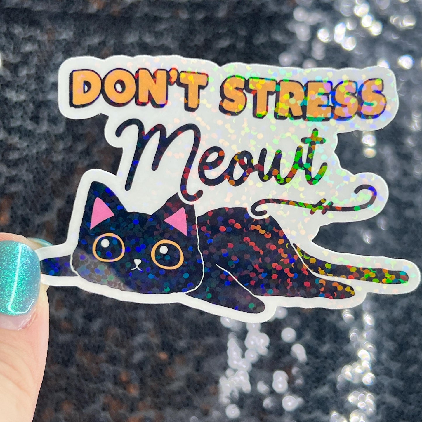 Don't Stress Meowt Sparkly Holographic Sticker Mental Health Sparkly Spread Positivity Good Vibes Decal Inspirational Boss Work Decal
