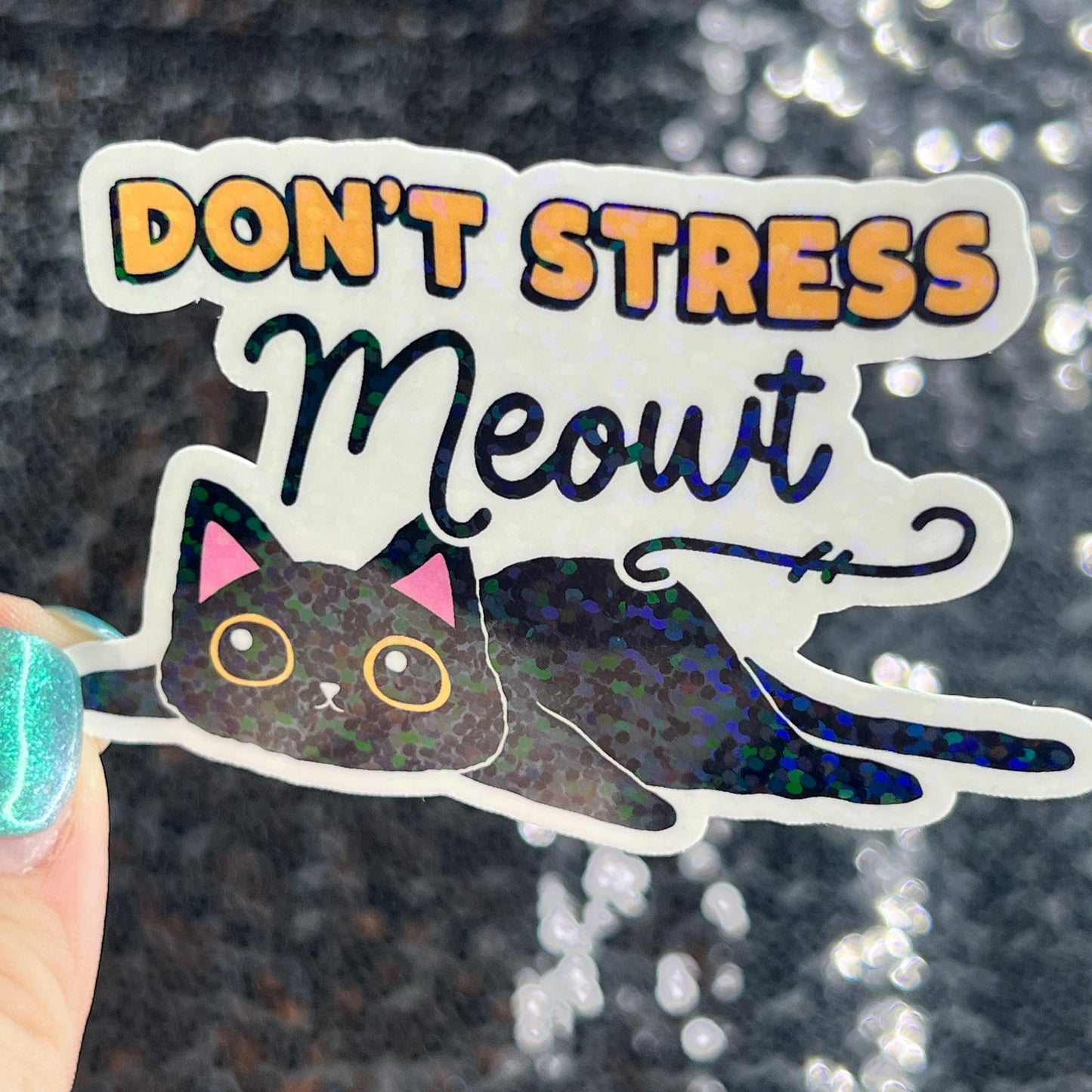 Don't Stress Meowt Sparkly Holographic Sticker Mental Health Sparkly Spread Positivity Good Vibes Decal Inspirational Boss Work Decal