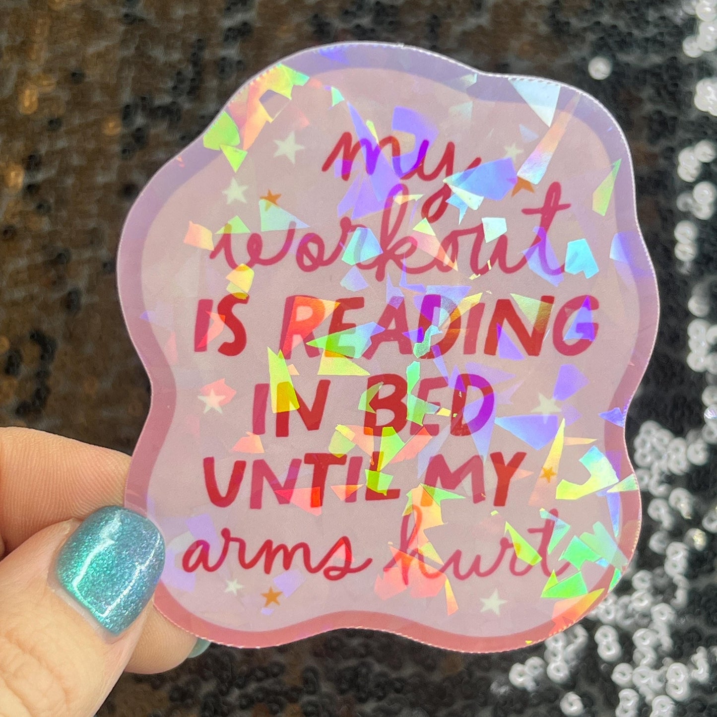 My Workout is Reading Til Arms Hurt Sparkly Sticker Holographic Book Book Lover, Spicy Dark Romance, Booktok, kindle  laptop Romance Decal