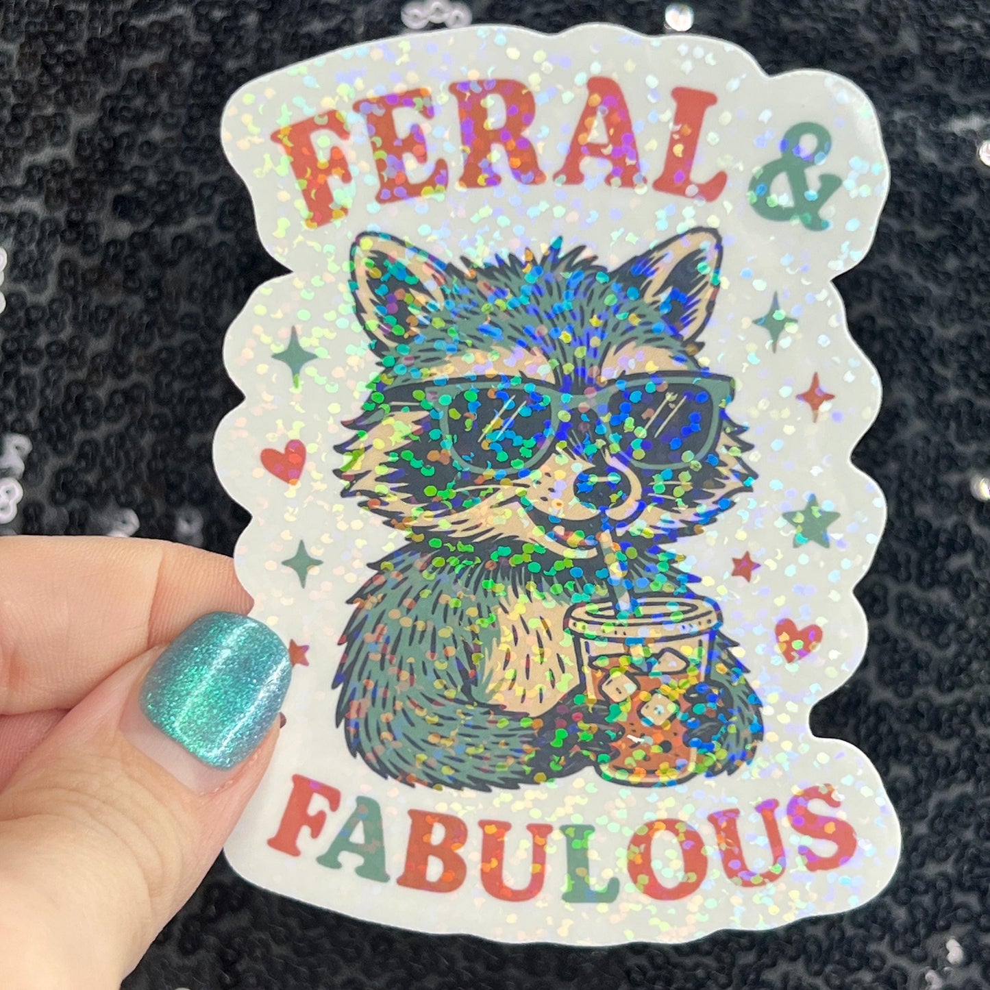 Feral & Fabulous Silly Holographic Sparkly Sticker Decal raccoon drinking coffee sticker positive vibes mental health be kind