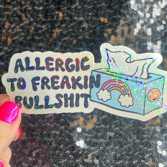 Allergic to Freakin Bullsh*t Holographic Sticker Mental Health Spread Positivity Decal Inspirational Feminist Independent Girl Boss