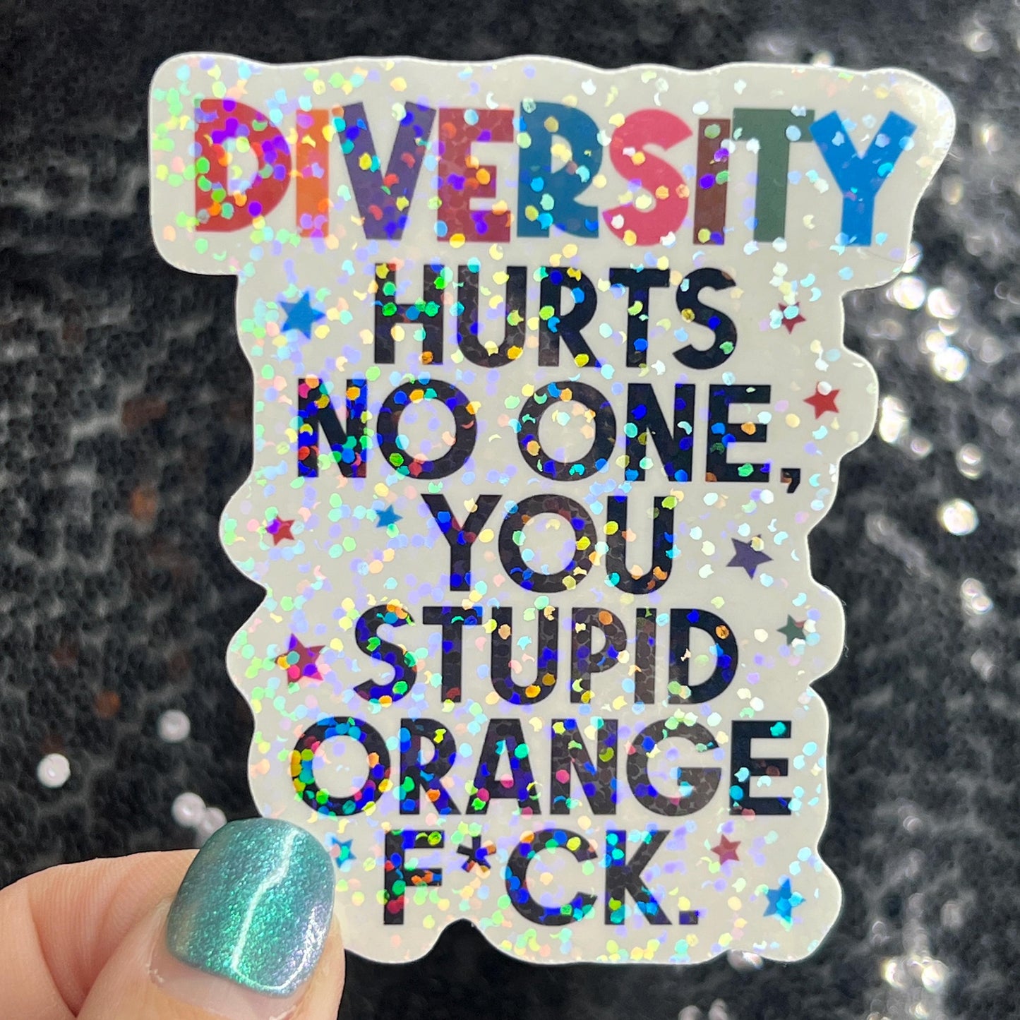 Diversity Hurts No One You Stupid Orange F*ck Holographic Sticker Hands Off Protest Anti Trump JD Vance Pro Choice Feminist Sticker
