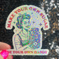 Make Your Own Sugar Be Your Own Daddy Holographic Sticker Mental Health Spread Positivity Decal Inspirational Feminist Independent Girl Boss