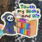 Touch My Books and Die Sparkly Sticker Holographic Book Lover, Spicy Dark Romance, Booktok Reader Gift kindle laptop Romance Decal