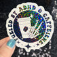 Fueled by ADHD & Caffeine Sparkly Holographic Sticker Mental Health Spread Good Vibes Decal ADHD Neurodivergent Sticker