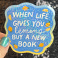When Life Gives You Lemons Buy A Book Sparkly Sticker Holographic Book Book Lover, Spicy Dark Romance, Booktok, kindle  laptop Romance Decal