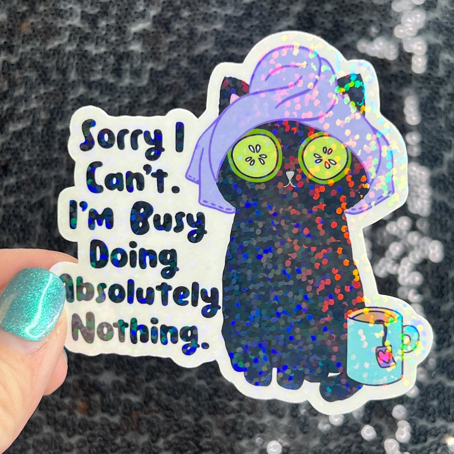 Sorry I can't I'm busy doing absolutely nothing Self Care Holographic Sticker Mental Health Spread Positivity Decal Inspirational Work
